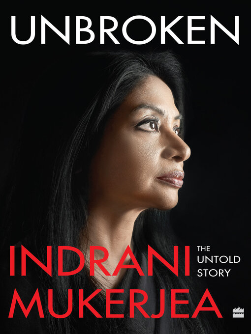 Title details for Unbroken by Indrani Mukerjea - Available